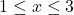 1\leq x\leq3