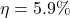 \[\eta = 5.9 \% \]