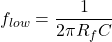 \[f_{low} = \frac{1}{2 \pi R_f C} \]