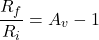 \[\frac{R_f}{R_i} = A_v - 1 \]