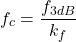 \[f_c = \frac{f_{3dB}}{k_f} \]