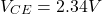 \[V_{CE} = 2.34 V \]