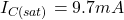 \[I_{C(sat)} = 9.7mA \]