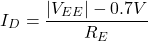 \[I_D = \frac{|V_{EE}|-0.7 V}{R_E} \]
