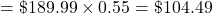 =\char36 189.99\times0.55=\char36 104.49