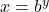 x=b^y