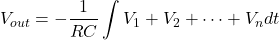 \[V_{out} = - \frac{1}{RC} \int V_1 + V_2 + \dots + V_n dt \]