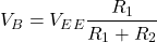 \[V_B = V_{EE} \frac{R_1}{R_1+R_2} \]