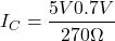 \[I_C = \frac{5V−0.7V}{270\Omega} \]