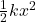 \frac{1}{2}kx^2\\