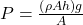 P=\frac{\left(\rho{Ah}\right)g}{A}\\