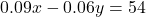 0.09x-0.06y=54