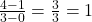 \frac{{4 - 1}}{{3 - 0}} = \frac{3}{3} = 1