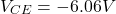 \[V_{CE} = -6.06V \]