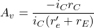\[A_v = \frac{-i_C r_C}{i_C (r'_e+r_E ) } \]