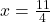 x=\frac{11}{4}