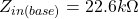 \[Z_{in(base)} = 22.6 k \Omega \]