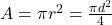 A=\pi{r}^{2}=\frac{\pi{d}^{2}}{4}\\