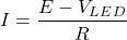 \[I=\frac{E-V_L_E_D}{R}\]