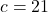 c = 21