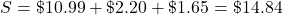 S=\char36 10.99+\char36 2.20+\char36 1.65=\char36 14.84