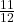 \frac{{11}}{{12}}