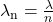 {\lambda }_{\text{n}}=\frac{\lambda} {n}\\