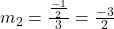 m_2=\frac{{\frac{{-1}}{{2}}}}{3}=\frac{-3}{2}