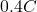 0.4C