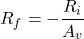 \[R_f = - \frac{R_i}{A_v} \]