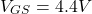 \[V_{GS} = 4.4 V \]
