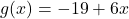 g(x) =  - 19 + 6x