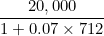 \[ \frac {20,000}{1+0.07 \times {7}{12}} \]