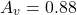\[A_v = 0.88 \]
