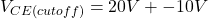 \[V_{CE (cutoff )} = 20 V+-10 V \]