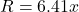R=6.41x