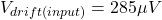 \[V_{drift (input)} = 285 \mu V \]