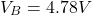 \[V_B = 4.78V \]