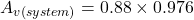 \[A_{v (system)} = 0.88\times 0.976 \]