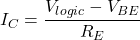 \[I_C = \frac{V_{logic}-V_{BE}}{R_E} \]