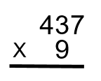 437 times 9. 437 appears above 9 with the numbers in the tens column lined up
