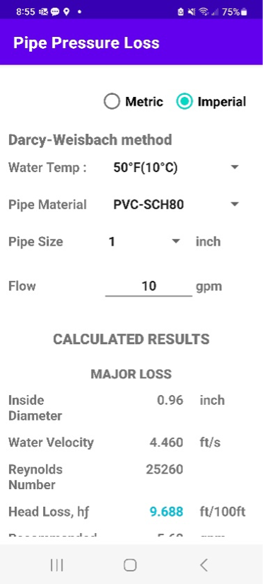 A screenshot of the Pipe Pressure Loss app. The measuring system is in imperial measurements. The calculation is using the Darcy-Weisbach method. Water temp is 50 degrees Fahrenheit or 10 degrees Celsius. The Pipe material is PVC-SCH80. The pipe size is 1 inch with a flow of 10 gpm. The calculated results are Major Loss, with an inside diameter of 0.96 inches, water velocity of 4.460 feet per second, the Reynolds number is 25260, and the head loss (hf) is 9.688 feet per 100 feet.